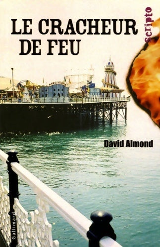Le cracheur de feu - David Almond -  Scripto - Livre