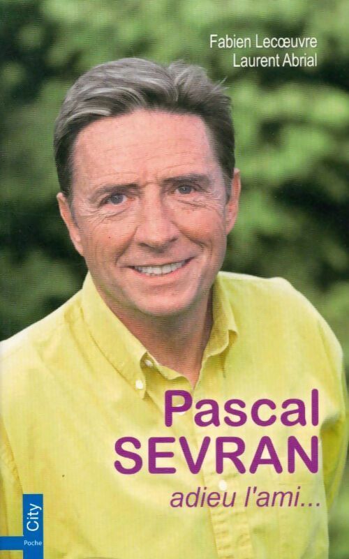 Livrenpoche : Pascal Sevran. Adieu l'ami... - Laurent Abrial - Livre