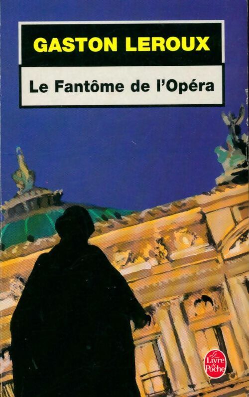 Livrenpoche : Les chefs-d'oeuvre de Gaston Leroux : Le fantôme de l'opéra - Gaston Leroux - Livre