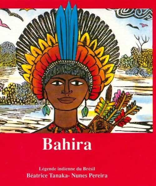 Livrenpoche : Bahira, légende indienne du Brésil - Béatrice Tanaka - Livre