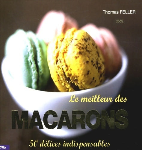 Le meilleur des macarons - Thomas Feller -  City poche - Livre