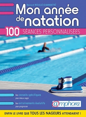 Livrenpoche : Mon année de natation - 100 séances personnalisées - Bernard Boullé-Giammatteï - Livre