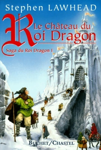 Livrenpoche : La saga du roi dragon Tome I : Le château du roi dragon - Stephen Lawhead - Livre