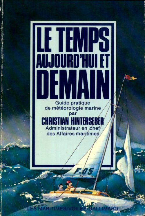Livrenpoche : Le temps aujourd'hui et demain. Guide pratique de météorologie marine - Christian Hinterseber - Livre