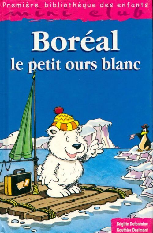 Livrenpoche : Boréal, le petit ours blanc - Brigitte Defontaine - Livre