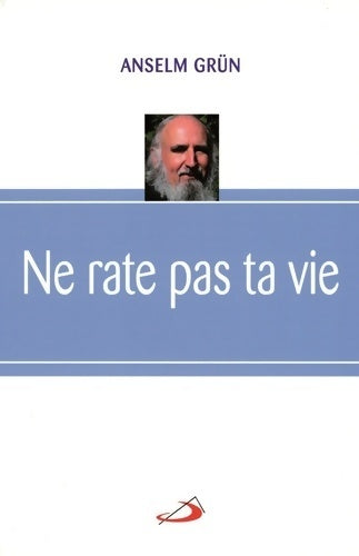 Ne rate pas ta vie - Anselm Grün - Livre