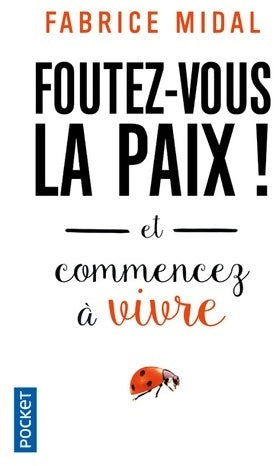 Livrenpoche : Foutez-vous la paix et commencez à vivre - Fabrice Midal - Livre