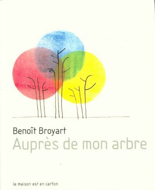 Auprès de mon arbre - Benoît Broyart - Livre