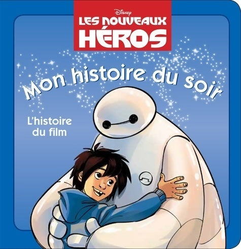 Livrenpoche : Les nouveaux héros mon histoire du soir - Walt Disney - Livre