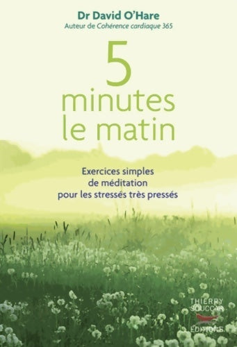 Livrenpoche : 5 minutes le matin : Exercices simples de méditation pour les stressés très pressés - David O'Hare - Livre