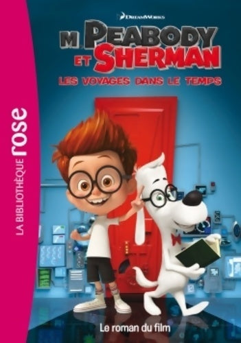Livrenpoche : M. Peabody & Sherman, les voyages dans le temps - Dreamworks - Livre