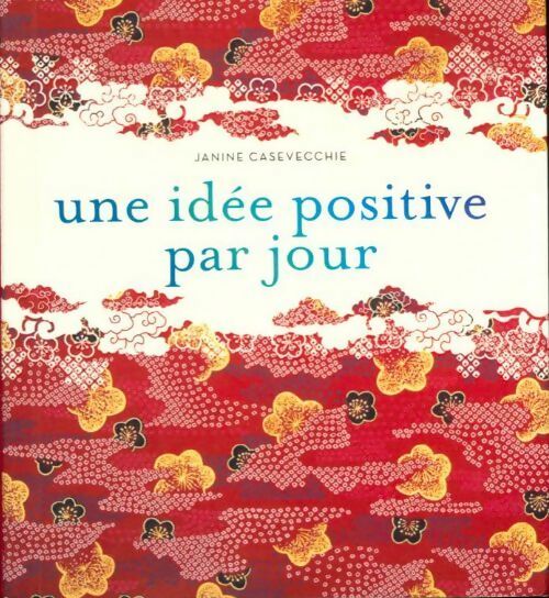 Livrenpoche : Une idée positive par jour - Janine Casevecchie - Livre