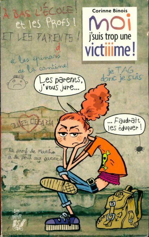 Livrenpoche : Moi j'suis trop une victiiime ! - Corinne Binois - Livre