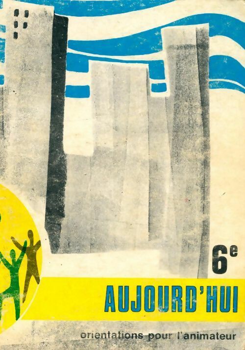 Livrenpoche : Aujourd'hui 6e orientations pour l?animateur - Collectif - Livre