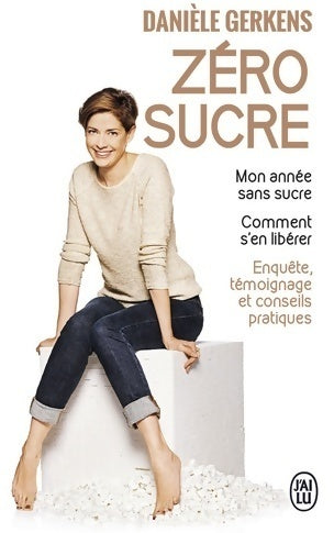 Livrenpoche : Zéro sucre. Mon année sans sucre. Comment s'en libérer - Danièle Gerkens - Livre