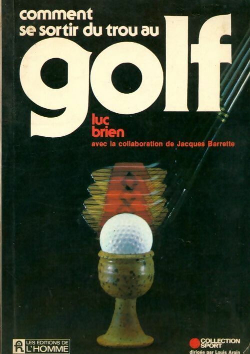 Comment se sortir du trou au golf - Luc Brien -  L'homme GF - Livre