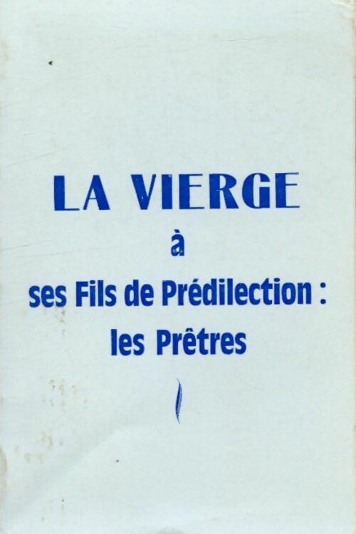 Livrenpoche : La vierge a ses fils de prédilection : Les prêtres - Collectif - Livre