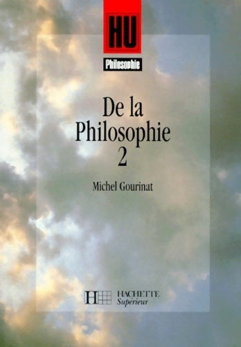 Livrenpoche : De la philosophie Tome II - Michel Gourinat - Livre