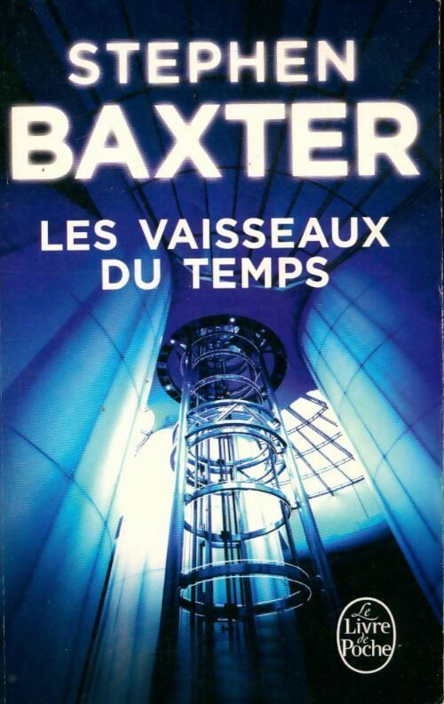 Les vaisseaux du temps - Stephen Baxter - Livre