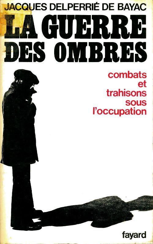 Livrenpoche : La guerre des ombres - Jacques Delperrie de Bayac - Livre