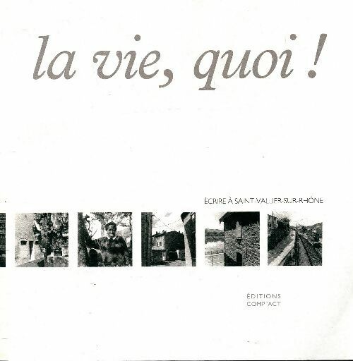 Livrenpoche : La vie, quoi ! - Erik Bullot - Livre