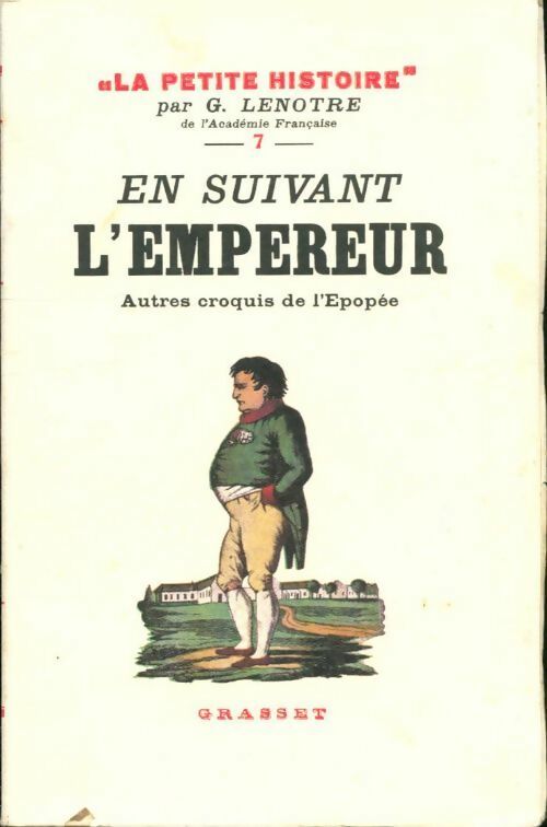 Livrenpoche : La petite histoire Tome VII : En suivant l'empereur - G. Lenotre - Livre