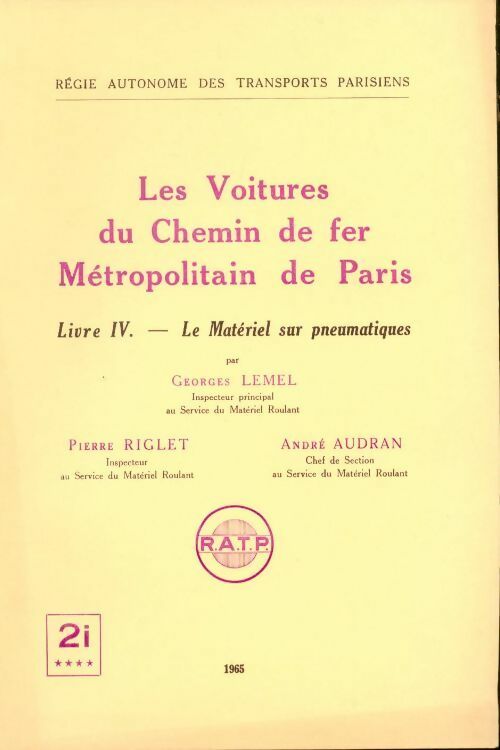 Livrenpoche : Les voitures du chemin de fer métropolitain de Paris Tome IV : Le marériel sur pneumatiques - Georges Lemel - Livre