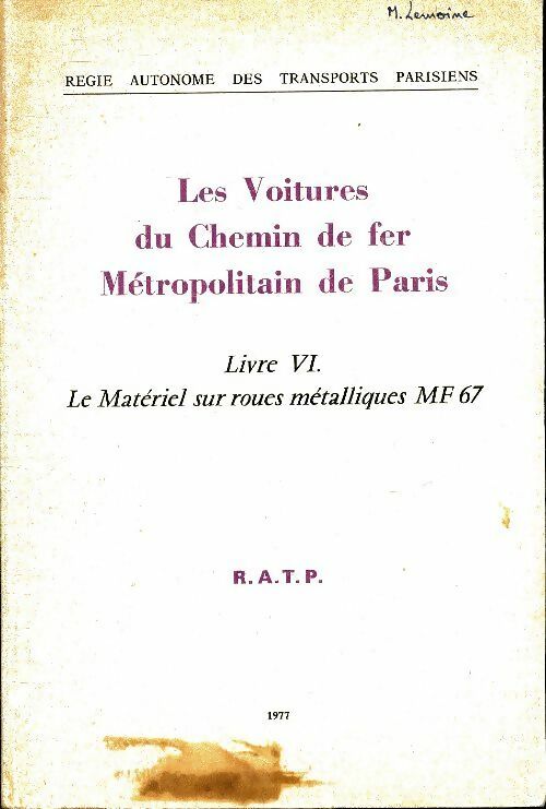 Livrenpoche : Les voitures du chemin de fer métropolitain de Paris Tome VI : Le matériel sur roues métalliques MF67 - Inconnu - Livre