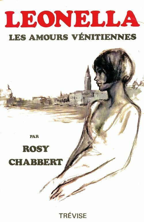 Leonella Tome I : Les amours vénitiennes - Rosy Chabbert -  Trevise GF - Livre
