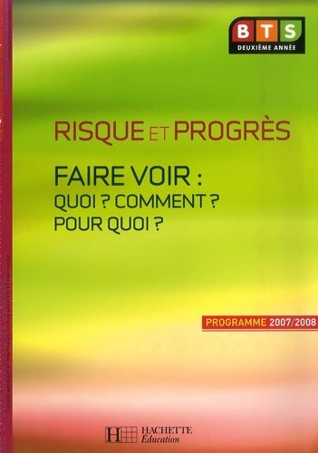 Livrenpoche : Français BTS 2007-2008 : Risque et progrès ; faire voir : quoi ? comment ? pour quoi ? thèmes - Isabelle Ansel - Livre