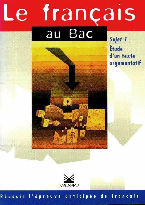 Livrenpoche : Le français au bac : Sujet 1 : Etude d'un texte argumentatif - Françoise Carrier-Nayrolles - Livre