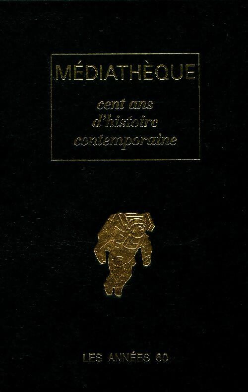 Livrenpoche : Médiathèque. Cent ans d'histoire contemporaine : Les années 60 - Collectif - Livre