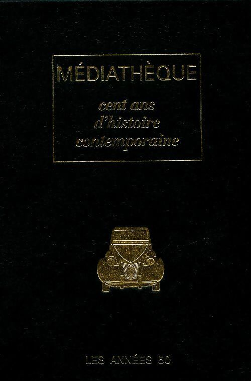 Livrenpoche : Médiathèque. Cent ans d'histoire contemporaine : Les années 50 - Collectif - Livre
