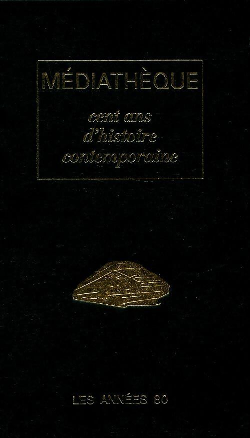Livrenpoche : Médiathèque. .Cent ans d'histoire contemporaine : Les années 80 - Collectif - Livre