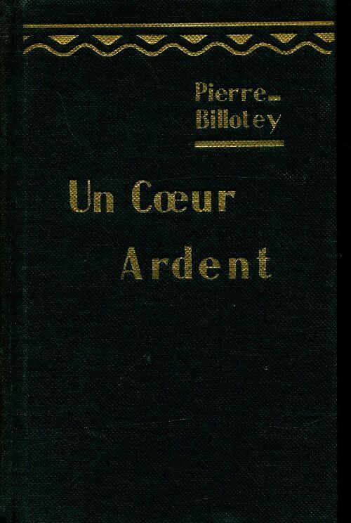 Livrenpoche : Un coeur ardent - Pierre Billotey - Livre