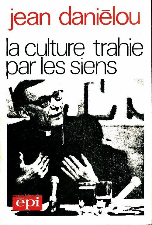 Livrenpoche : La culture trahie par les siens - Jean Daniélou - Livre