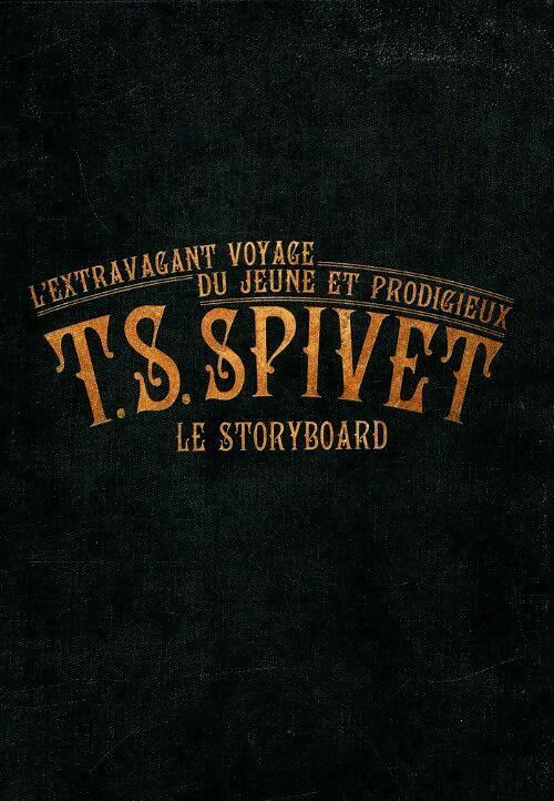 Livrenpoche : L'extravagant voyage du jeune et prodigieux T.S. Spivet le stoyboard - Jean-Pierre Jeunet - Livre