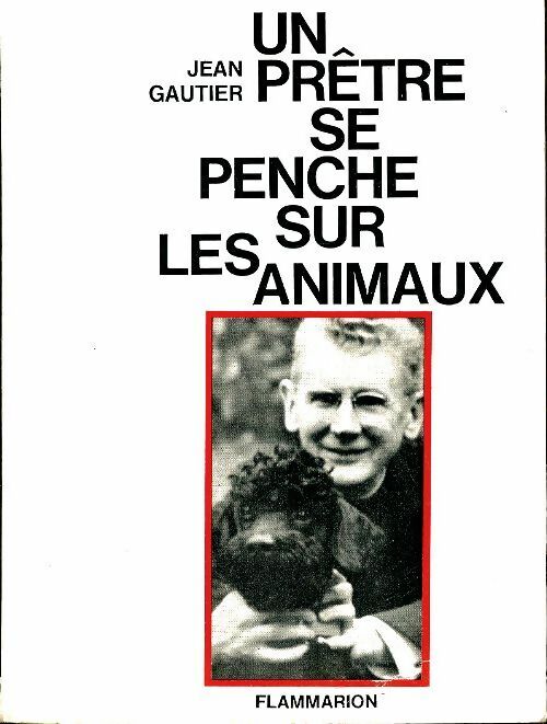 Un prêtre se penche sur les animaux - Jean Gautier -  Poche Flammarion - Livre