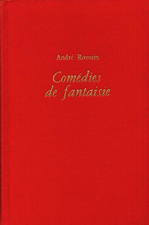 Comédies de fantaisie - André Roussin -  Calmann-Lévy GF - Livre