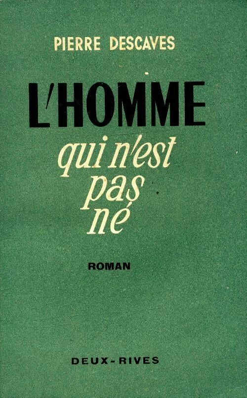 Livrenpoche : L'homme qui n'est pas né - Pierre Descaves - Livre