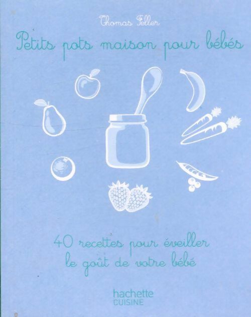 Livrenpoche : Petits pots maison pour bébés - Thomas Feller - Livre