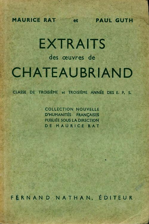 Extraits des oeuvres de Chateaubriand... Classe de 3e. 3e année des e. P. S. - François René Chateaubriand -  Nathan poches divers - Livre