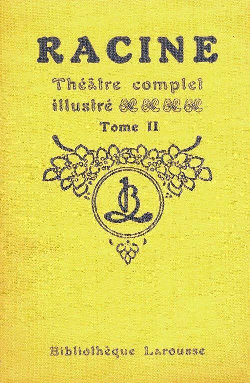 Livrenpoche : Théâtre complet illustré Tome II - Jean Racine - Livre