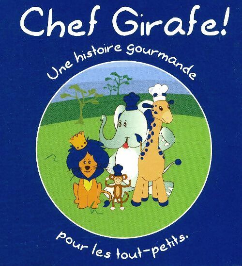 Livrenpoche : Chef girafe une histoire gourmande pour les tout petits - Aurore Vinolo - Livre