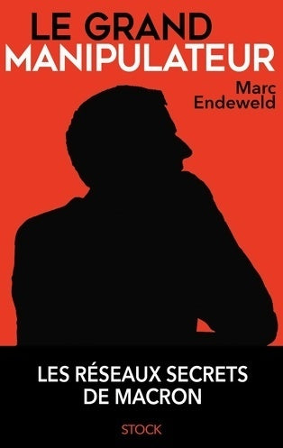 Le grand manipulateur - Marc Endeweld - Livre