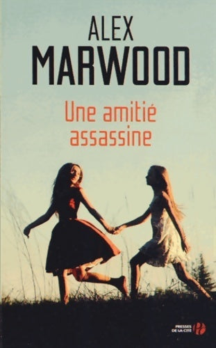 Une amitié assassine - Alex Marwood - Livre