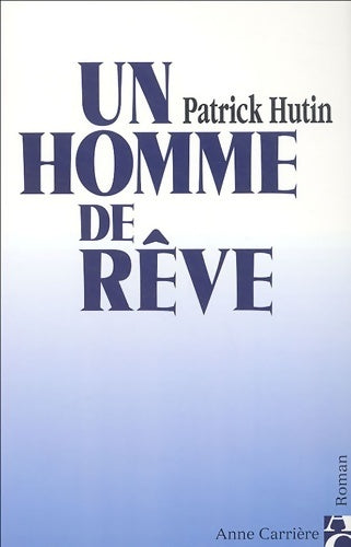 Livrenpoche : Un homme de rêve - Patrick Hutin - Livre