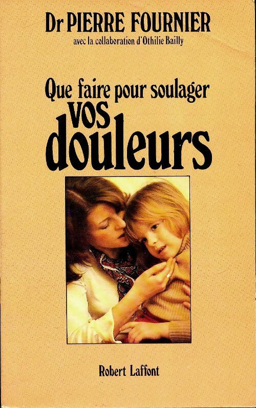 Livrenpoche : Que faire pour soulager vos douleurs - Pierre Fournier - Livre