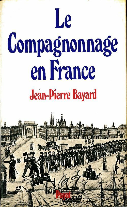 Livrenpoche : Le compagnonnage en France - Jean-Pierre Bayard - Livre