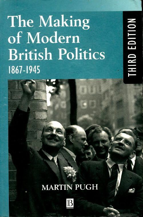 Livrenpoche : The making of modern British politics 1867-1945 - Martin Pugh - Livre